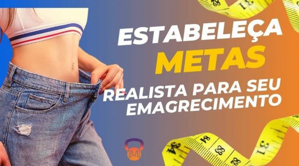 Importancia de Estabelecer uma Meta de Emagrecimento Realista