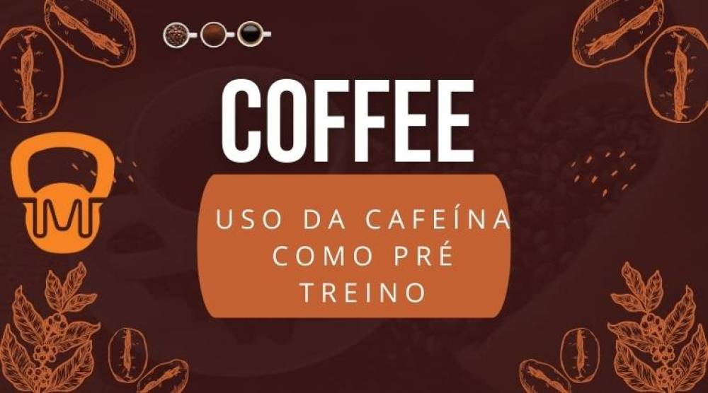 Benefícios da cafeína como estimulante pré treino: saiba a dose e o tempo ideal de ingestão